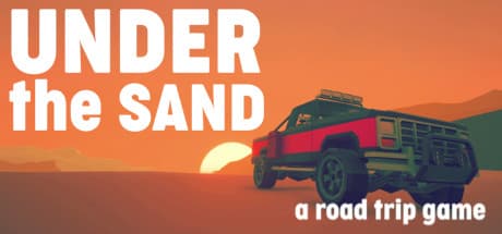 Under the Sand REDUX: A Desert Road Trip Survival