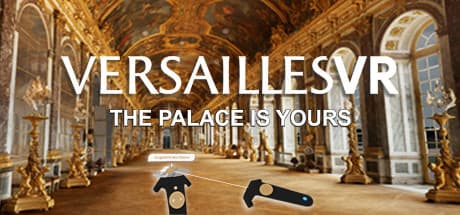 VersaillesVR: Explore the Palace of Versailles in Virtual Reality