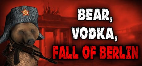 BEAR, VODKA, FALL OF BERLIN!: Fight Nazis in the Ruins of Berlin