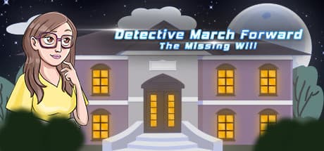 Detective March Forward — Unraveling the Mystery of the Missing Will