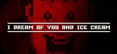 I Dream of You and Ice Cream: A Dark Point & Click Adventure