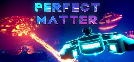 PERFECT MATTER: Become Perfect in a Shattering Universe