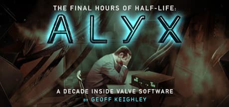 Half-Life: Alyx - Final Hours: Inside Valve's Decade of Development