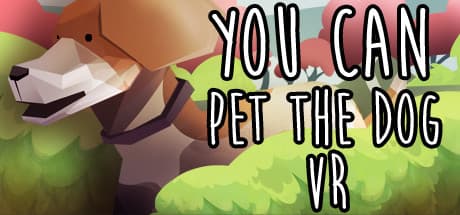 You Can Pet The Dog VR — Fulfill the ultimate fantasy: going outside and petting a