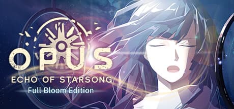 OPUS: Echo of Starsong - Full Bloom Edition: An Emotional Space Opera
