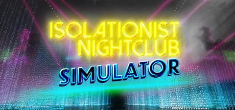 Isolationist Nightclub Simulator: Your Neon Bunker Escape