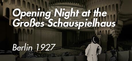 Opening Night at the Großen Schauspielhaus: A Digital Journey to Berlin 1927