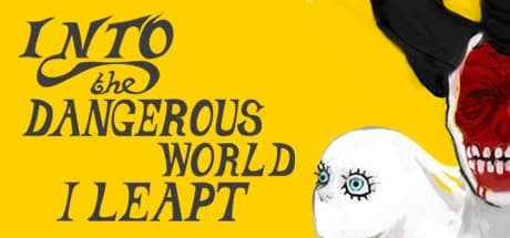 Into the Dangerous World I Leapt: A Surreal Puzzle Adventure
