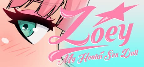 Zoey: My Hentai Sex Doll - Conquer the Girl Next Door