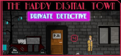The Happy Dismal Town – Uncover the City's Horrible Secret in a Detective Adventure