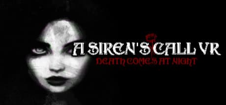 A Siren's Call VR: Death Comes At Night — A VR Adventure of Mystery and Dread
