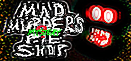Mad Murder's Mystery Pie Shop：狂気のパイ屋で繰り広げられるFPSホラーアドベンチャー