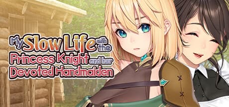 My Slow Life with the Princess Knight and Her Devoted Handmaiden:傷ついた元冒険者のスローライフ