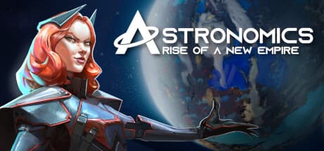 Astronomics: Rise of a New Empire - Forge Your Galactic Destiny