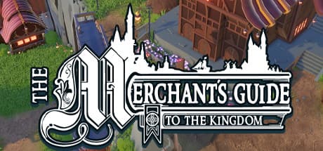 The Merchant's Guide to the Kingdom: Forge Your Guild