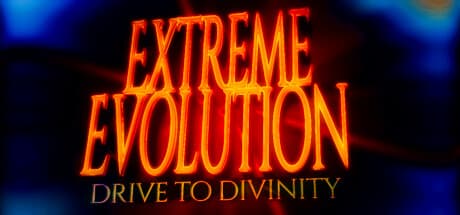 Extreme Evolution: Drive to Divinity - Evolve Your Movement