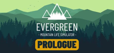 Evergreen: Mountain Life Simulator PROLOGUE - Build Your Dream Mountain Escape