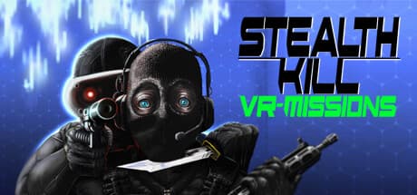 Stealth Kill VR Missions:物理演算ベースの潜入をマスターせよ