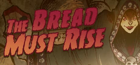 The Bread Must Rise:想像力で挑む、奇妙で楽しいパン作りRPG