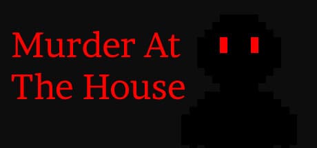 Murder At The House: Uncover the Killer in a Pixelated Mystery