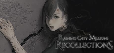Raining City: Millions Recollections - 謎めいた力を解き明かす