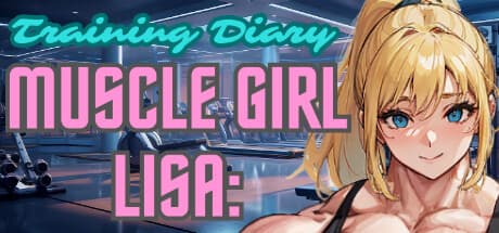 Muscle Girl Lisa: Training Diary – Become Lisa's Bodybuilding Trainer