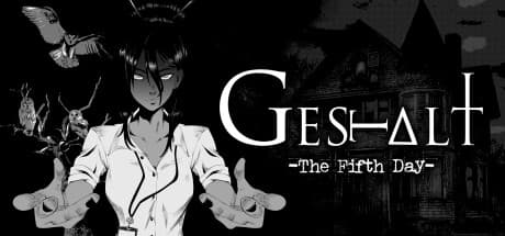 GESTALT: The Fifth Day: 選択が運命を分けるサイコロジカルホラー