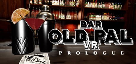 BAR OLD PAL VR : PROLOGUE — Experience Realistic Bartending in VR