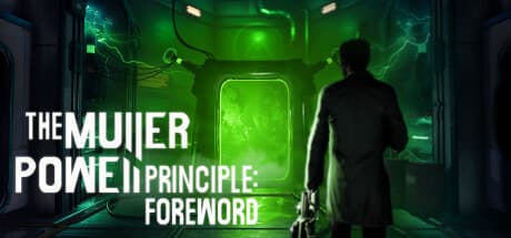 THE MULLER-POWELL PRINCIPLE: Foreword – 次元を旅するFPSアドベンチャー
