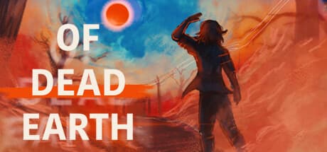 Of Dead Earth: Survive a Duststorm Terror in the Outback