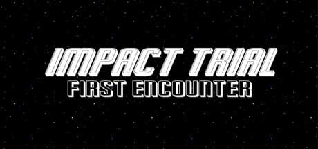 Impact Trial: First Encounter：波状攻撃を生き延び、SFストーリーを形作れ