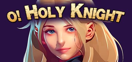O Holy Knight:中世ファンタジーの世界で部隊を率いる弾幕アクションRPG