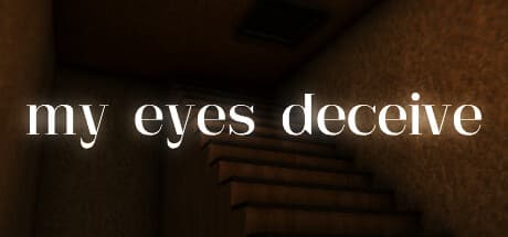 my eyes deceive: A First-Person Psychological Horror Experience