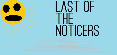 Last of the Noticers: FPSでメインキャラクターになろう