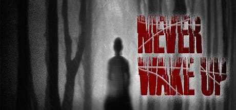 Never Wake Up: Unravel a Dark Past in This First-Person Horror