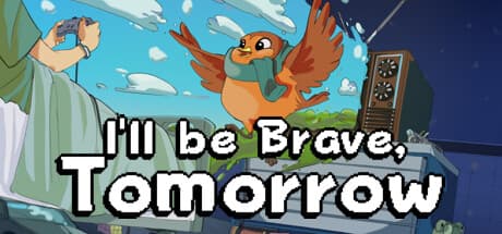 I'll be Brave, Tomorrow — A first-person narrative adventure game, telling the story