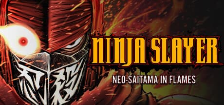 NINJA SLAYER NEO-SAITAMA IN FLAMES: Unleash Ultra-Fast Ninja Action