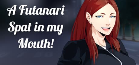 A Futanari SPAT in my MOUTH!: A Raunchy Visual Novel Adventure