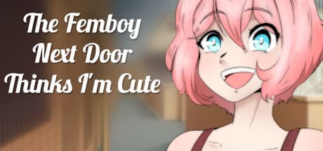 The Femboy Next Door Thinks I'm Cute: A Risqué Adventure