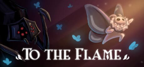 To The Flame: 神を目指す蛾の過酷な巡礼