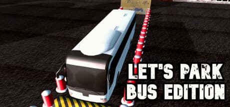 Let's Park Bus Edition:バス駐車の達人になろう