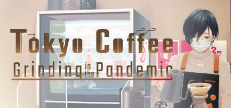 Tokyo Coffee: Grinding in the Pandemic - A Nostalgic Cafe Sim