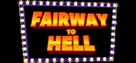 Fairway to Hell: Golf Your Way Out of the Underworld
