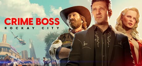 Crime Boss: Rockay City - Rise to the Top of the Criminal Underworld