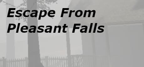 Escape From Pleasant Falls: A VR Psychological Horror Survival