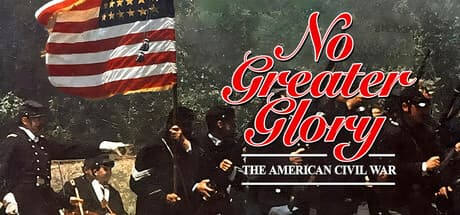 No Greater Glory: アメリカ南北戦争：国家を指揮せよ