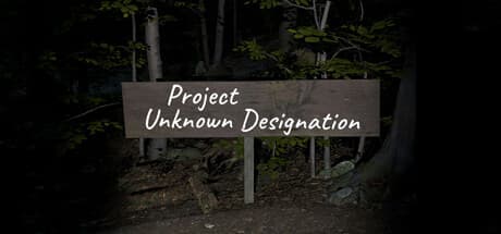 Project Unknown Designation：森からのスリル満点脱出アドベンチャー