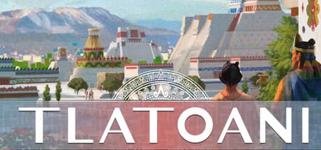 Tlatoani: Aztec Cities: アステカ文明を築き、伝説の都市を創造する