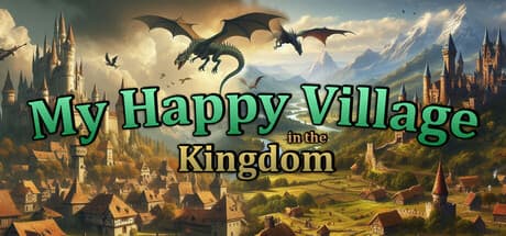 My Happy Village in the Kingdom：ima shouganai開発のカジュアル・シミュレーションタイトル