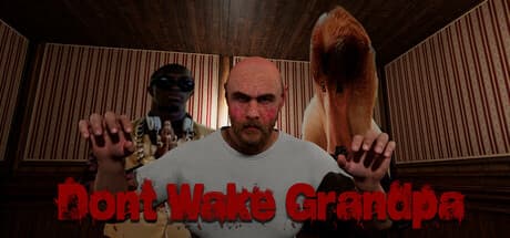 Don't Wake Grandpa: Survive the Night in a Chaotic House